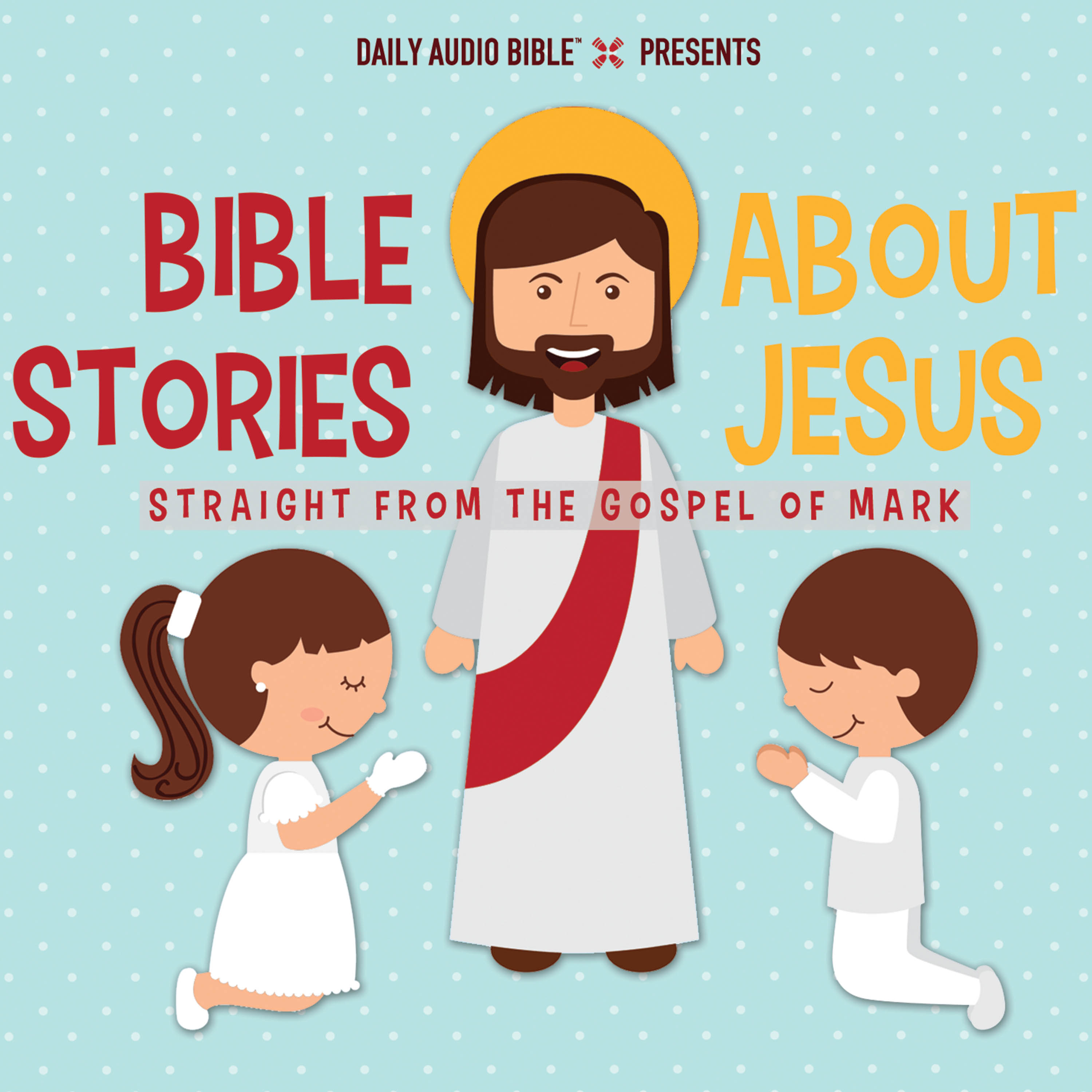 Bible Stories About Jesus | Daily Audio Bible