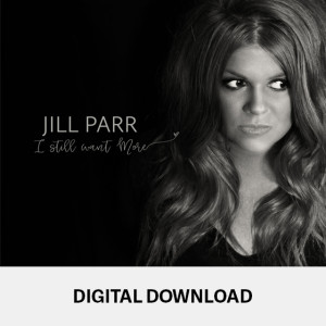 Jill Parr I Still Want More Digital Download